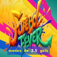 menos de 3.5 gols o que significa